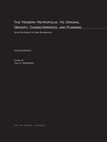 Cover: The Modern Metropolis: Its Origins, Growth, Characteristics, and Planning - MIT Press