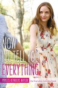 Cover: Now I'll Tell You Everything - Atheneum Books for Young Readers
