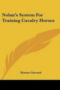 Abbildung von: Nolan's System For Training Cavalry Horses - Kessinger Publishing