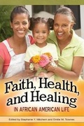Cover: Faith, Health, and Healing in African American Life - Praeger Publishers Inc