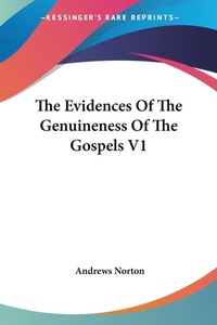 Abbildung von: The Evidences Of The Genuineness Of The Gospels V1 - Kessinger Publishing