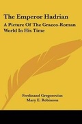 Cover: The Emperor Hadrian - Kessinger Publishing