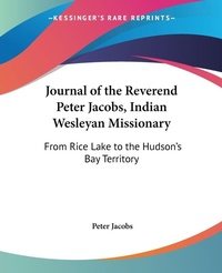 Abbildung von: Journal of the Reverend Peter Jacobs, Indian Wesleyan Missionary - Kessinger Publishing