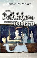 Cover: Finding Bethlehem in the Midst of Bedlam - Abingdon Press