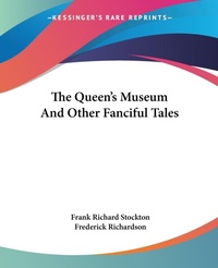 Abbildung von: The Queen's Museum and Other Fanciful Tales - Kessinger Publishing Co