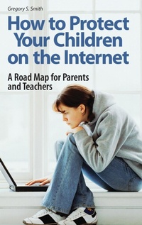 Enlarge image Cover: How to Protect Your Children on the Internet - Praeger Publishers Inc