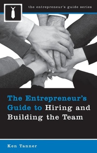 Enlarge image Cover: The Entrepreneur's Guide to Hiring and Building the Team - Praeger Publishers Inc