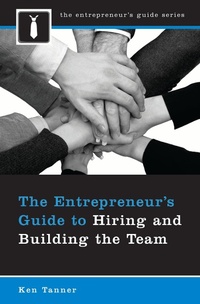Enlarge image Cover: The Entrepreneur's Guide to Hiring and Building the Team - Praeger Publishers Inc