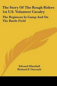 Enlarge image Cover: The Story of the Rough Riders 1st U.S. Volunteer Cavalry - Kessinger Publishing