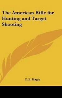 Abbildung von: The American Rifle for Hunting and Target Shooting - Kessinger Publishing