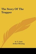 Cover: The Story Of The Trapper - Kessinger Publishing