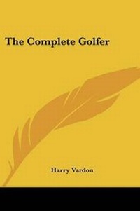 Abbildung von: The Complete Golfer - Kessinger Publishing