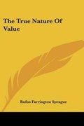 Cover: The True Nature Of Value - Kessinger Publishing