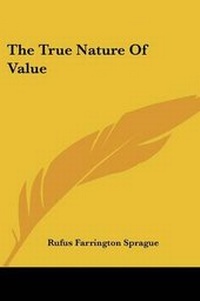 Enlarge image Cover: The True Nature Of Value - Kessinger Publishing