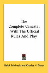 Enlarge image Cover: The Complete Canasta - Kessinger Publishing