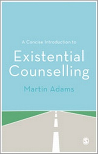 Enlarge image Cover: A Concise Introduction to Existential Counselling - SAGE Publications Ltd