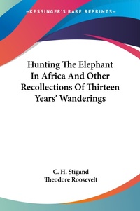 Abbildung von: Hunting The Elephant In Africa And Other Recollections Of Thirteen Years' Wanderings - Kessinger Publishing