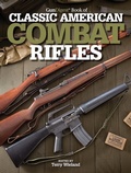 Cover: Gun Digest Book of Classic American Combat Rifles - Gun Digest Books