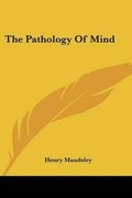 Bild: The Pathology Of Mind - Kessinger Publishing Co