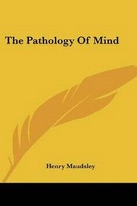 Bild: The Pathology Of Mind - Kessinger Publishing Co