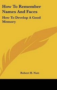 Enlarge image Cover: How To Remember Names And Faces - Kessinger Publishing