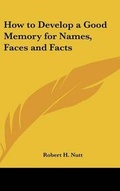 Cover: How to Develop a Good Memory for Names, Faces and Facts - Kessinger Publishing