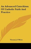 Cover: An Advanced Catechism Of Catholic Faith And Practice - Kessinger Publishing