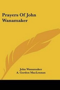 Enlarge image Cover: Prayers of John Wanamaker - Kessinger Publishing
