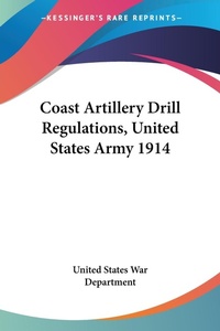 Abbildung von: Coast Artillery Drill Regulations, United States Army 1914 - Kessinger Publishing