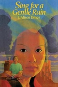 Cover: Sing for a Gentle Rain - Atheneum Books for Young Readers