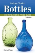 Cover: Antique Trader Bottles Identification & Price Guide - Krause Publications