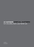 Cover: Ai Weiwei: Spatial Matters - MIT Press