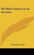 Cover: My Half Century as an Inventor - Kessinger Publishing