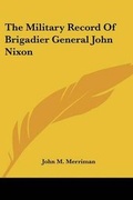 Cover: The Military Record Of Brigadier General John Nixon - Kessinger Publishing