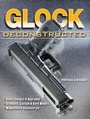 Cover: Glock Deconstructed - Krause Publications