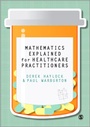 Cover: Mathematics Explained for Healthcare Practitioners - SAGE Publications Ltd
