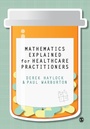 Cover: Mathematics Explained for Healthcare Practitioners - SAGE Publications Ltd