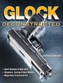 Cover: Glock Deconstructed - Gun Digest Books