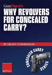 Enlarge image Cover: Gun Digest's Why Revolvers for Concealed Carry? eShort - Gun Digest Books