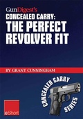 Cover: Gun Digest's The Perfect Revolver Fit Concealed Carry eShort - Gun Digest Books