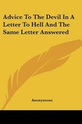 Bild: Advice To The Devil In A Letter To Hell And The Same Letter Answered - Kessinger Publishing