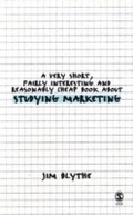 Cover: A Very Short, Fairly Interesting and Reasonably Cheap Book about Studying Marketing - SAGE Publications Ltd