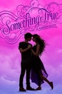Cover: Something True - Simon & Schuster Books for Young Readers