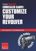 Cover: Gun Digest's Customize Your Revolver Concealed Carry Collection eShort - Gun Digest Books