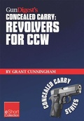 Cover: Gun Digest's Revolvers for CCW Concealed Carry Collection eShort - Gun Digest Books