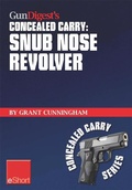 Cover: Gun Digest's Concealed Carry - Snub Nose Revolver - Gun Digest Books