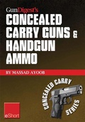 Cover: Gun Digest's Concealed Carry Guns & Handgun Ammo eShort Collection - Gun Digest Books