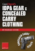 Cover: Gun Digest's IDPA Gear & Concealed Carry Clothing eShort Collection - Gun Digest Books