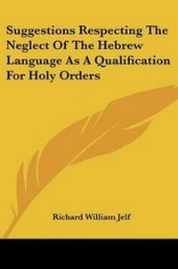 Abbildung von: Suggestions Respecting The Neglect Of The Hebrew Language As A Qualification For Holy Orders - Kessinger Publishing