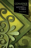 Cover: Converge Bible Studies: Women of the Bible - Abingdon Press